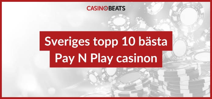 Pay N Play Casino - Jämför de allra bästa spelbolagen med Pay and Play 2026